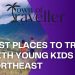 best places to travel with young kids in northeast